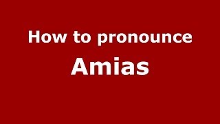 How to pronounce Amias