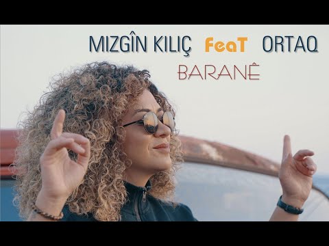 MIZGÎN KILIÇ feat.ORTAQ - BARANÊ [Official Music Video]