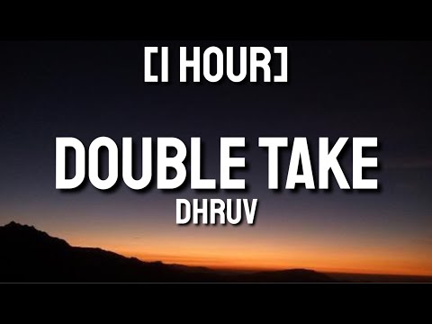 Dhruv - Double Take [1 HOUR] (Lyrics) | Tell me do you feel the love? [TikTok Song]