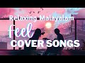 RELAXING MALAYALAM FEEL COVER SONGS | LOFI MALLU | MALAYALAM MELODY