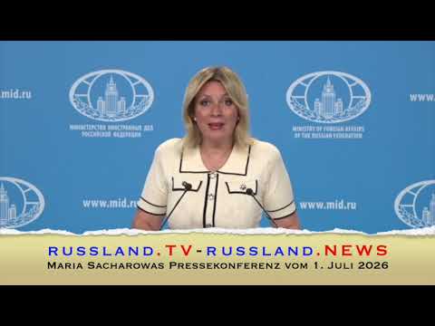 Maria Sacharowas Pressekonferenz vom 1. Juli 2026
