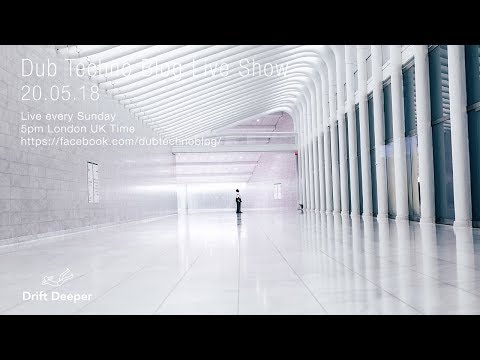 Dub Techno Blog Live Show 127 - 20.05.18
