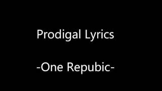 Prodigal - OneRepublic - Lyrics