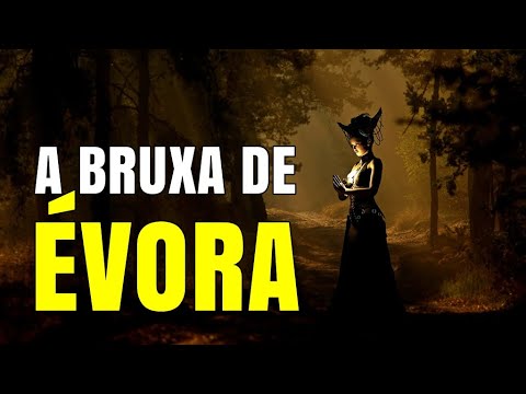 A ASSUSTADORA História da Bruxa de ÉVORA
