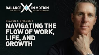 Navigating the Flow of Work, Life and Growth