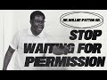 Stop Waiting for Permission //The Remedy Church // Dr.Willie Patton Sr.
