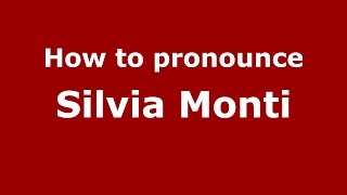 How to pronounce Silvia Monti