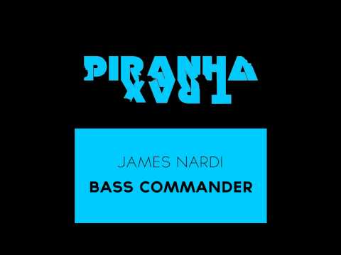James Nardi - Bass Commander (Piranha Trax)