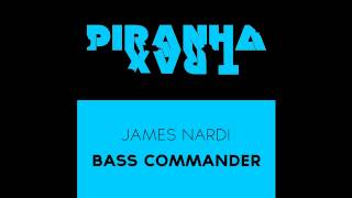 James Nardi - Bass Commander (Piranha Trax)