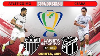 AO VIVO ATLÉTICO-MG 2x1 CEARÁ | COPA DO BRASIL 5ª FASE - 23/04/2026