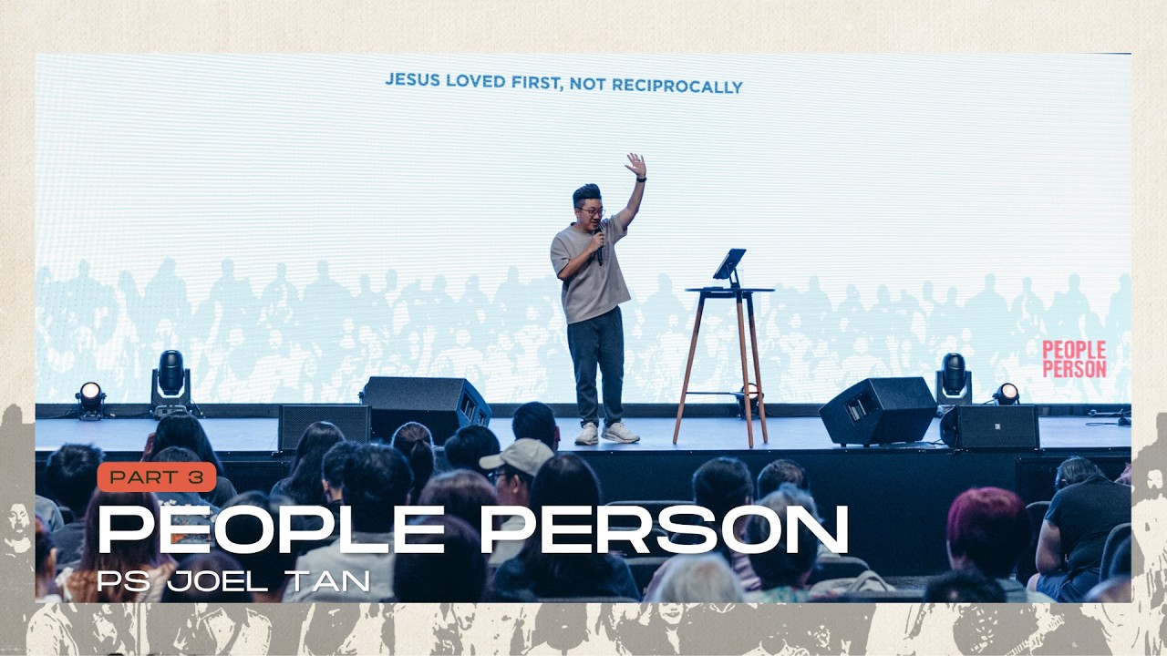 People Person Pt 3 - Ps Joel Tan