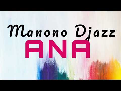 Manono Djazz  𝐀𝐍𝐀 (O𝐟𝐢𝐜𝐢𝐚𝐥 𝐀𝐮𝐝𝐢𝐨)