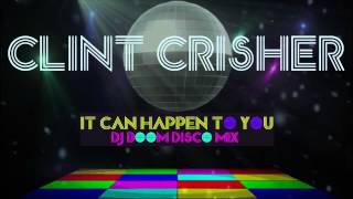 Clint Crisher - It Can Happen To You (DJ Boom Disco Mix)