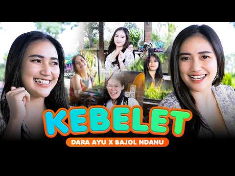 KEBELET - Dara Ayu ft. Bajol Ndanu (Official Music Video)