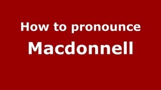 How to pronounce Macdonnell
