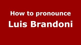How to pronounce Luis Brandoni
