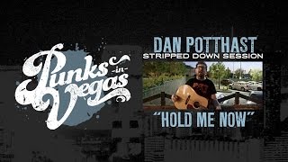 Dan Potthast of MU330 "Hold Me Now" Punks in Vegas Stripped Down Session