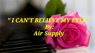 I CAN&#39;T BELIEVE MY EYES (Lyrics)=Air Supply=