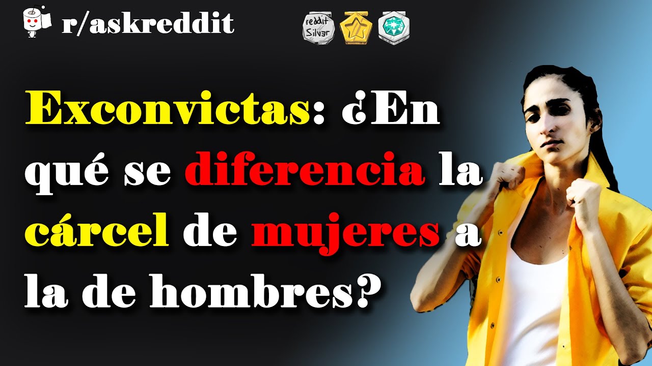 Exconvictas: ¿Cómo es diferente la cárcel de mujeres? - Preguntas de Reddit en español