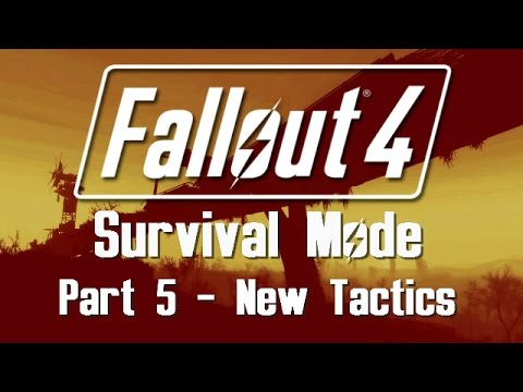 Fallout 4: Survival Mode - Part 5 - New Tactics