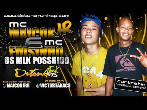 MC'S MAICON JR E EDISINHO - OS MLK POSSUIDO ♫♪ ' VRS ORIGINAL ' LANÇAMENTO 2012
