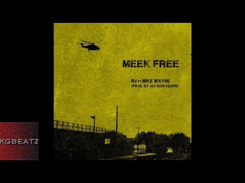 RJ ft. Mike Wayne - Meek Free [Prod. By JayNari, Dupri] [New 2018]