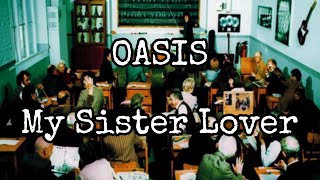 OASIS - My Sister Lover (Lyric Video)