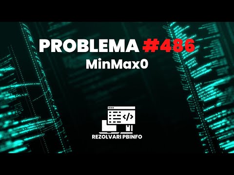 REZOLVARE Pbinfo || Problema 486 MinMax0 [C++]