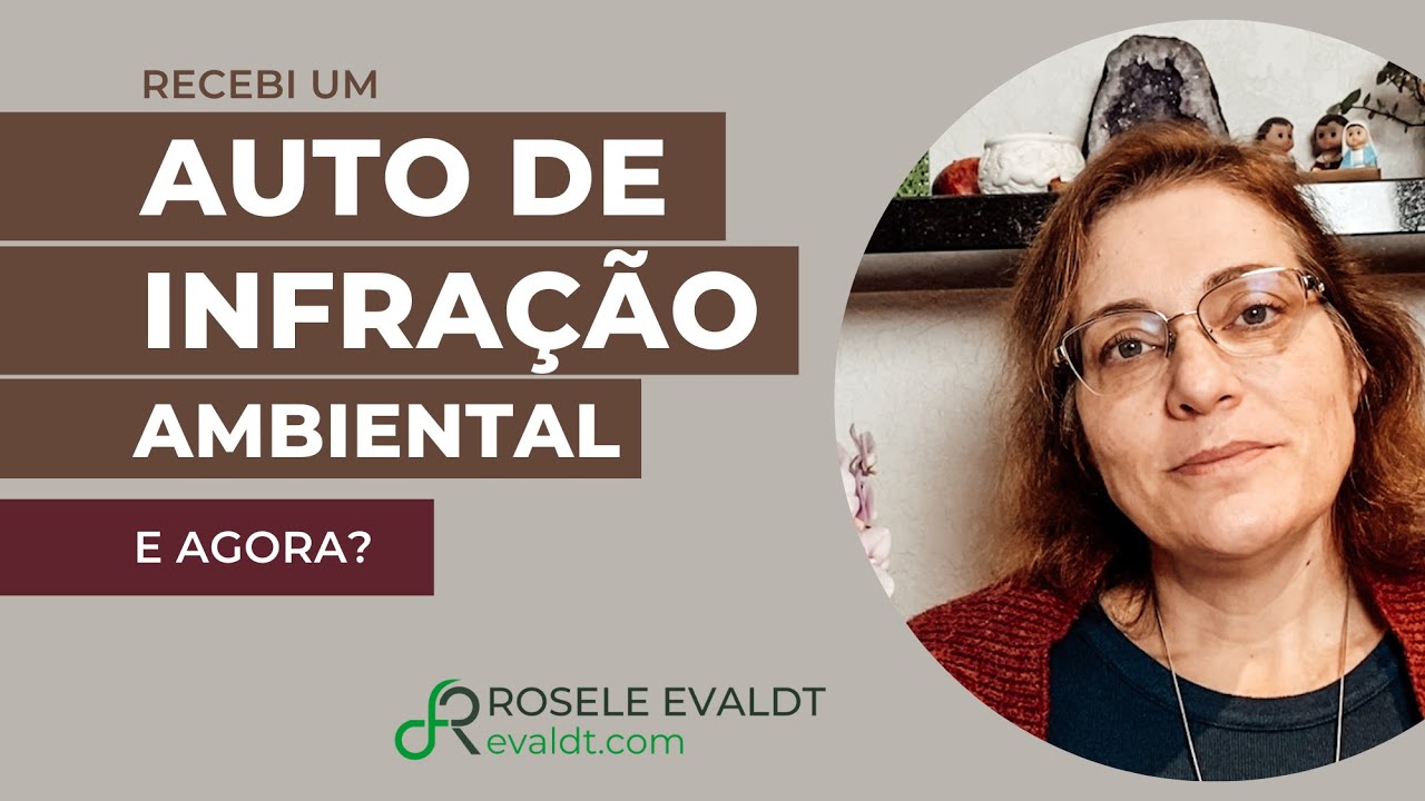 Recebi um auto de infração e multa ambiental. E agora? Como proceder? Quem chamar?