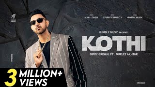 Kothi (Full Song) Gippy Grewal  Gurlez Akhtar Mani