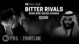 Bitter Rivals: Iran and Saudi Arabia, Part Two (full film) | FRONTLINE