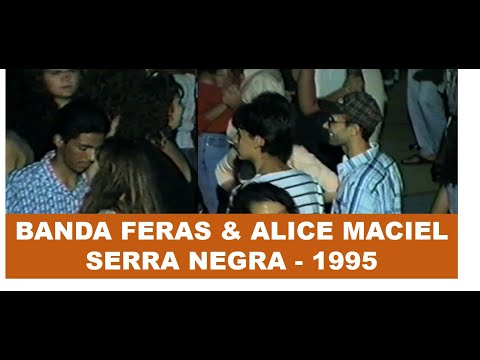 [ 1995 ] BANDA FERAS + ALICE MACIEL em Serra Negra do Norte-RN