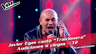 Javier Egas cantó “Traicionera” - Audiciones a ciegas - T2 - La Voz Ecuador