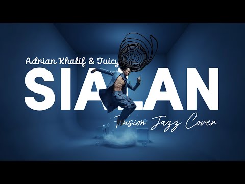 ADRIAN KHALIF & JUICY LUICY - SIALAN (2024) | FUSION JAZZ COVER #NNMRequest @marcelinoas