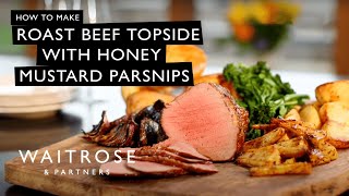 How To Make Roast Beef Topside With Honey Mustard Parsnips | Waitrose