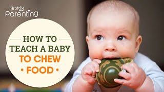 How to Teach Your Baby to Chew Food?