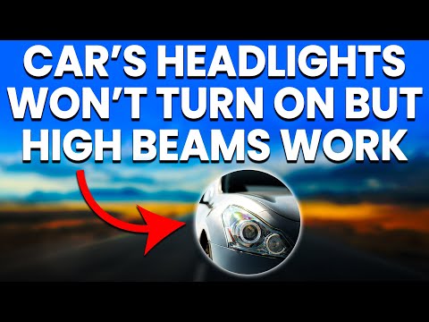 Car’s Headlights Won’t Turn On But High Beams Work: Causes And How To Fix