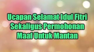 Download lagu Ucapan Selamat Idul Fitri Sekaligus Permohonan Maaf Untuk Mantan mp3