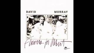 David Murray - Ballad For A Decomposed Beauty