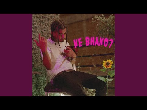 KE BHAKO?