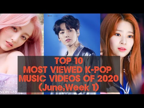 TOP 10 MOST VIEWED K-POP MUSIC VIDEOS OF 2020 (June,  Week1)
