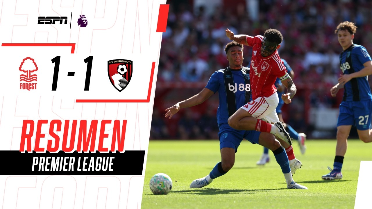 FOREST Y BOURNEMOUTH DESPIDIERON DE LA PREMIER CON EMPATE | Forest 1-1 Bournemouth | RESUMEN