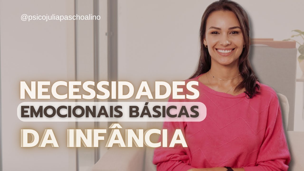 O que TODA CRIANÇA PRECISA - 5 necessidades emocionais
