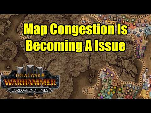 Map Congestion Is Becoming A Serious Issue - Lords of The End Times - Total War Warhammer 3