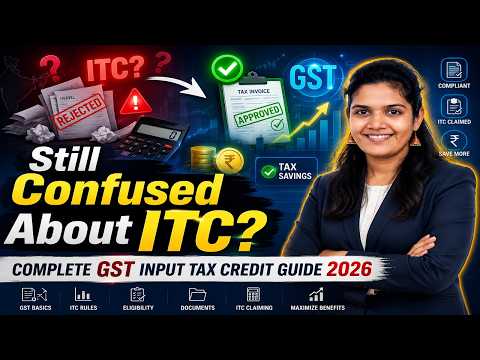 Input Tax Credit (ITC) in GST | Still Confused About ITC? - Complete GST Input Tax Credit Guide 2026