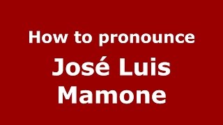 How to pronounce José Luis Mamone