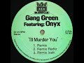 Gang Green Ft Onyx I Ll Murder You Instrumental