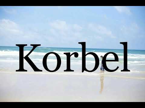 How To Pronounce Korbel🌈🌈🌈🌈🌈🌈Pronunciation Of Korbel