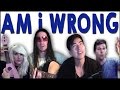 Am I Wrong - Walk off the Earth (Feat. KRNFX ...