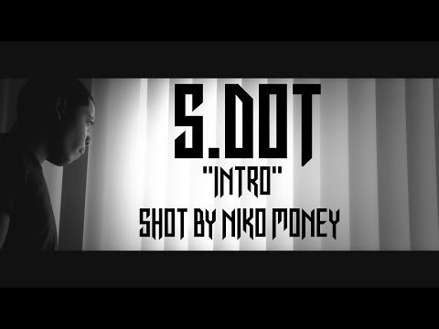 S.Dot - Intro "Official Video" Shot By | @nikomoney263